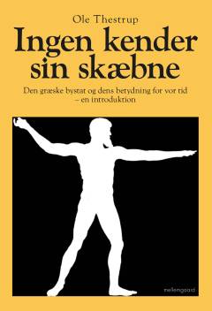 Ingen kender sin skæbne : den græske bystat og dens betydning for vor tid - en introduktion