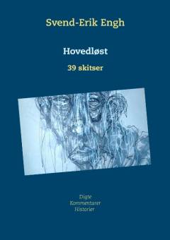 Hovedløst - 39 skitser : digte, kommentarer og historier