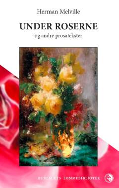 Under roserne og andre prosatekster