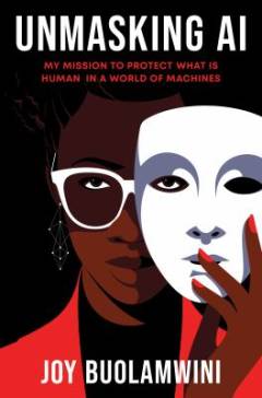 Unmasking AI : my mission to protect what is human in a world of machines