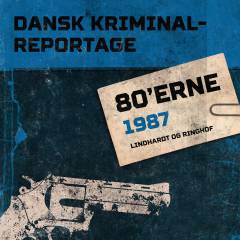 Dansk kriminalreportage. Årgang 1987