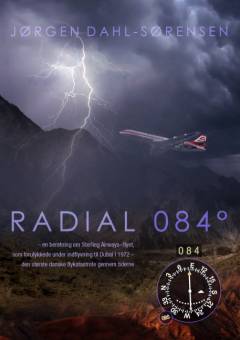 Radial 084° : en beretning om Sterling Airways-flyet, som forulykkede under indflyvning til Dubai i 1972 - den største danske flykatastrofe gennem tiderne