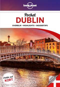 Pocket Dublin : overblik, highlights, insidertips