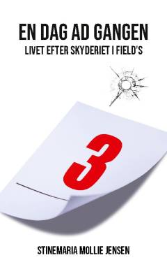 En dag ad gangen : livet efter skyderiet i Field's