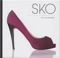 Sko : stil, sex, og sunde fødder