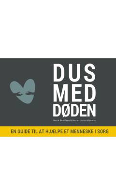 Dus med døden : en guide til at hjælpe et menneske i sorg