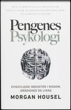 Pengenes psykologi : eviggyldige indsigter i rigdom, grådighed og lykke