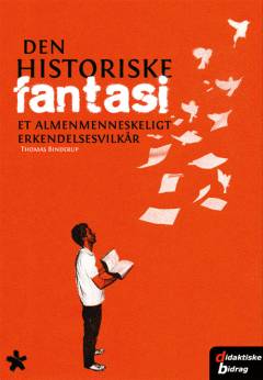 Den historiske fantasi : et almenmenneskeligt erkendelsesvilkår