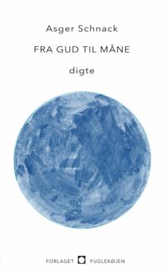 Fra gud til måne : digte