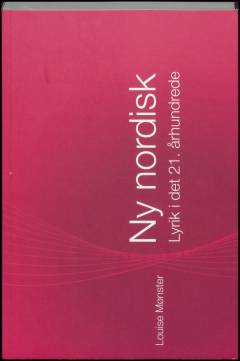 Ny nordisk : lyrik i det 21. århundrede