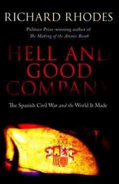 Hell and good company : the Spanish Civil War and the world it made