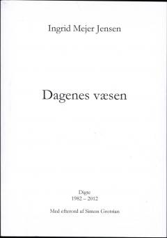 Dagenes væsen : digte, 1982-2012