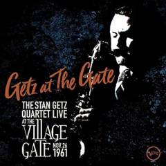 Getz at the Gate : the Stan Getz Quartet live at the Village Gate Nov. 26 1961