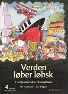 Børnenes verdenshistorie. Bind 4 : Verden løber løbsk : fra bilens barndom til rumalderen : omkring 1875-2000