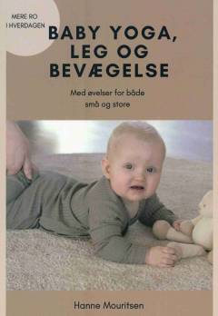 Baby yoga, leg og bevægelse : med øvelser for både små og store