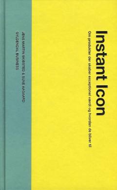 Instant icon : om produkter der skaber exceptionel værdi og hvordan de bliver til