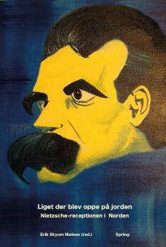 Liget der blev oppe på jorden : Nietzsche-receptionen i Norden