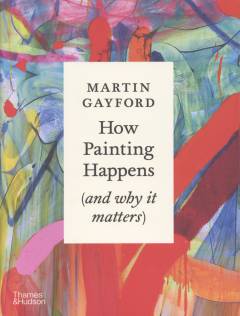 How painting happens (and why it matters)