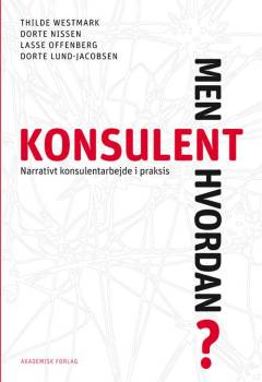 Konsulent - men hvordan? : narrativt konsulentarbejde i praksis