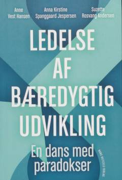 Ledelse af bæredygtig udvikling : en dans med paradokser