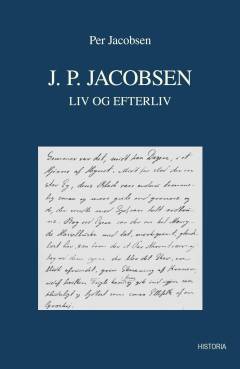 J.P. Jacobsen : liv og efterliv