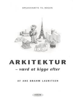 Arkitektur - værd at kigge efter! -- Opgavehæfte