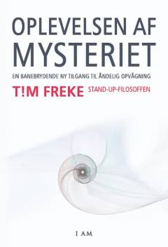 Oplevelsen af mysteriet : en banebrydende ny tilgang til åndelig opvågning
