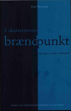 I skatterettens brændpunkt : udvalgte artikler 1989-2017