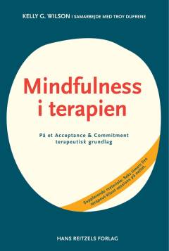 Mindfulness i terapien : på et acceptance & commitment-terapeutisk grundlag