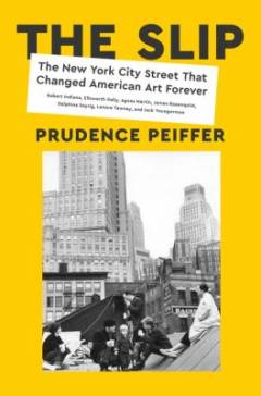 The slip : the New York City street that changed American art forever