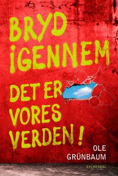 Bryd igennem - det er vores verden!