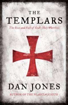 The templars : the rise and fall of God's holy warriors