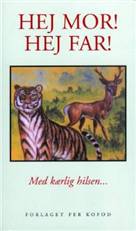 Hej mor! Hej far! : en antologi med kærlig hilsen fra