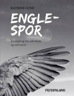 Englespor : en dagbog om selvskade og selvmord