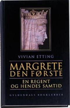 Margrete den første : en regent og hendes samtid