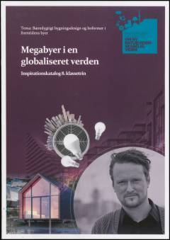 Megabyer i en globaliseret verden : inspirationskatalog 8. klassetrin