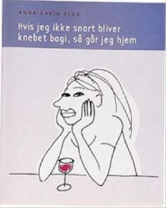 Hvis jeg ikke snart bliver knebet bagi, så går jeg hjem