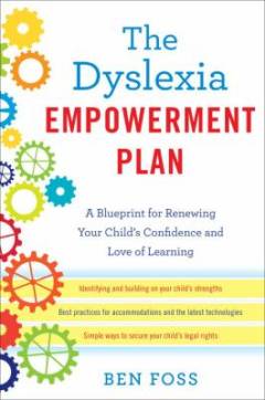 The dyslexia empowerment plan : a blueprint for renewing your child's confidence and love of learning