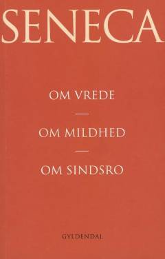 Om vrede: Om mildhed: Om sindsro