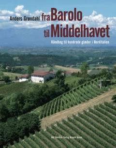 Fra Barolo til Middelhavet : håndbog til hundrede glæder i Norditalien
