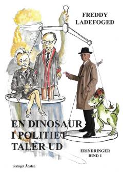 En dinosaur i politiet taler ud : en hyldest til et politi, der var : erindringer