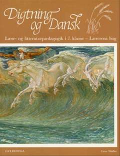 Læse- og litteraturpædagogik i 7. klasse : lærerens bog med vejledning til de enkelte tekster i grundbogen