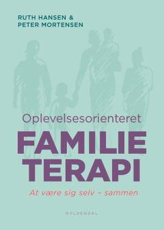 Oplevelsesorienteret familieterapi : at være sig selv - sammen