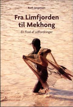 Fra Limfjorden til Mekhong : en flod af udfordringer