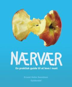 Nærvær : en praktisk guide til at leve i nuet