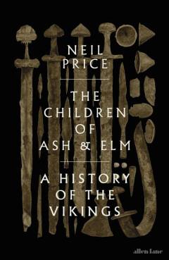 The children of ash and elm : a history of the Vikings