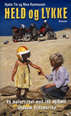 Held og lykke : på motorcykel med Emil og Ida gennem Sydamerika