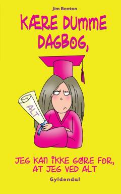 Kære dumme dagbog, jeg kan ikke gøre for, at jeg ved alt
