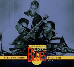 Plug it in! Turn it up! part 3, 1960-1969 : Electric blues 1939-2005 : the definitive collection