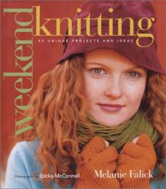 Weekend knitting : 50 unique projects and ideas